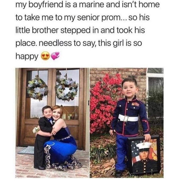 my boyfriend is a marine and isn't home to take me senior prom... so his little brother stepped in took place. needless say, this girl happy
