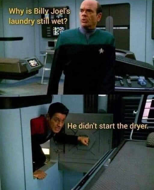 Why is Billy Joel's laundry still wet? He didn't start the dryer.