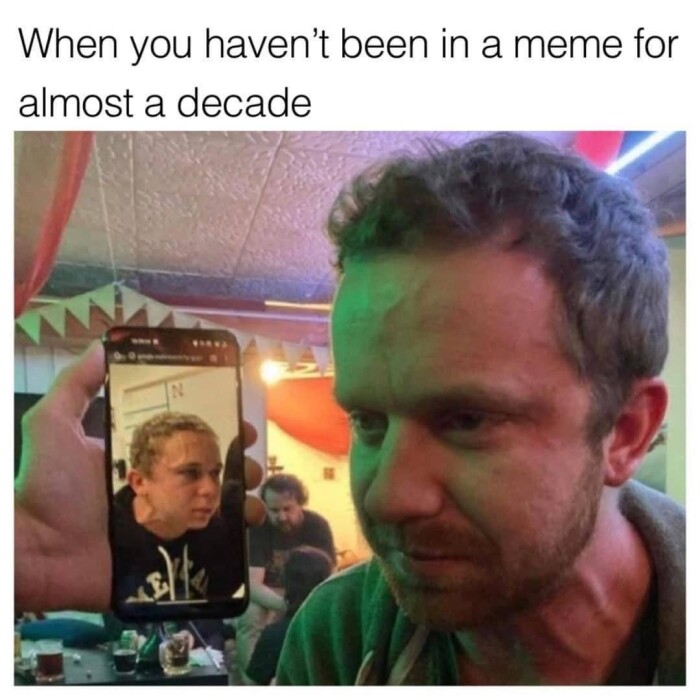 When you haven't been in a meme for almost decade