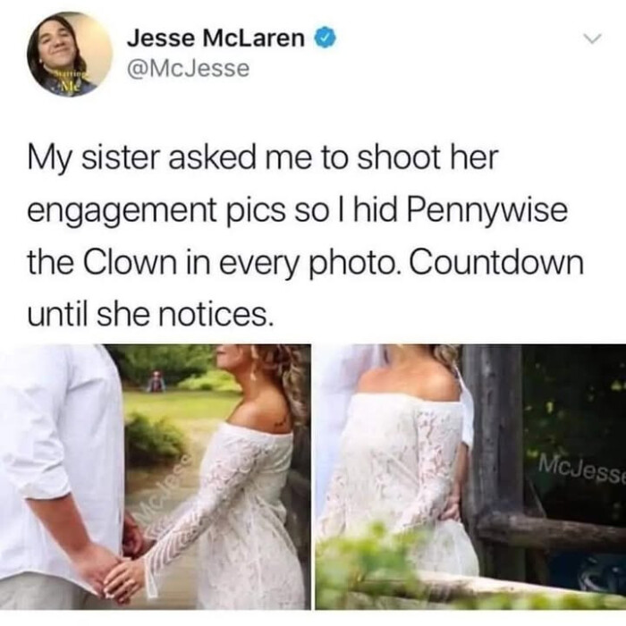 Jesse McLaren My sister asked me to shoot her engagement pics so I hid Pennywise the Clown in every photo. Countdown until she notices.