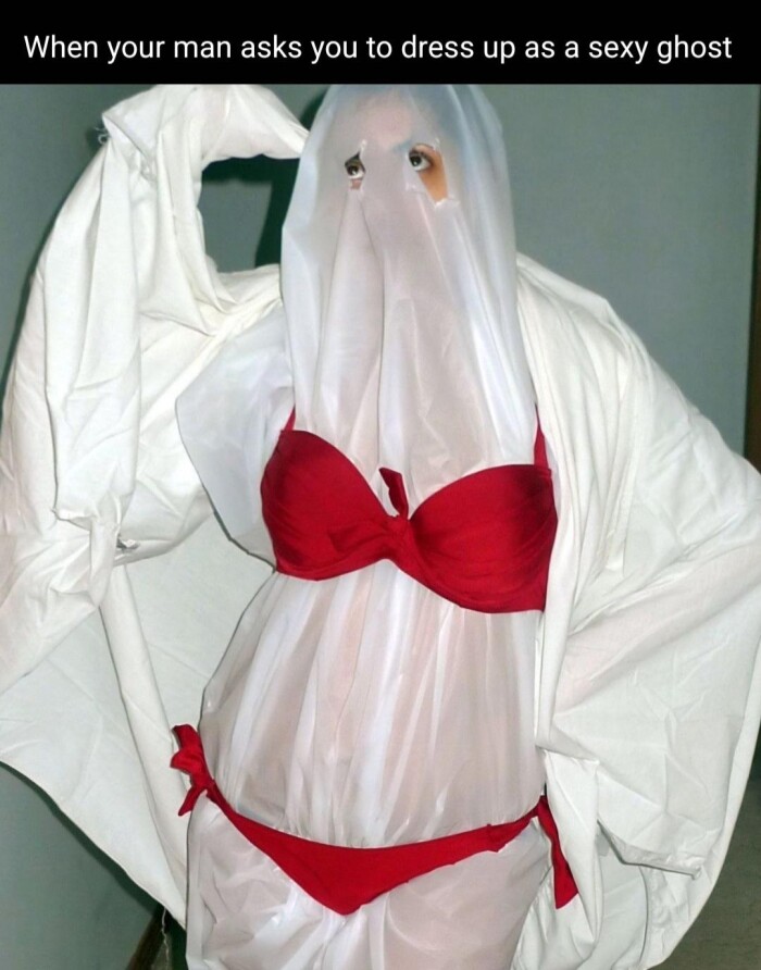 When your man asks you to dress up as a ghost