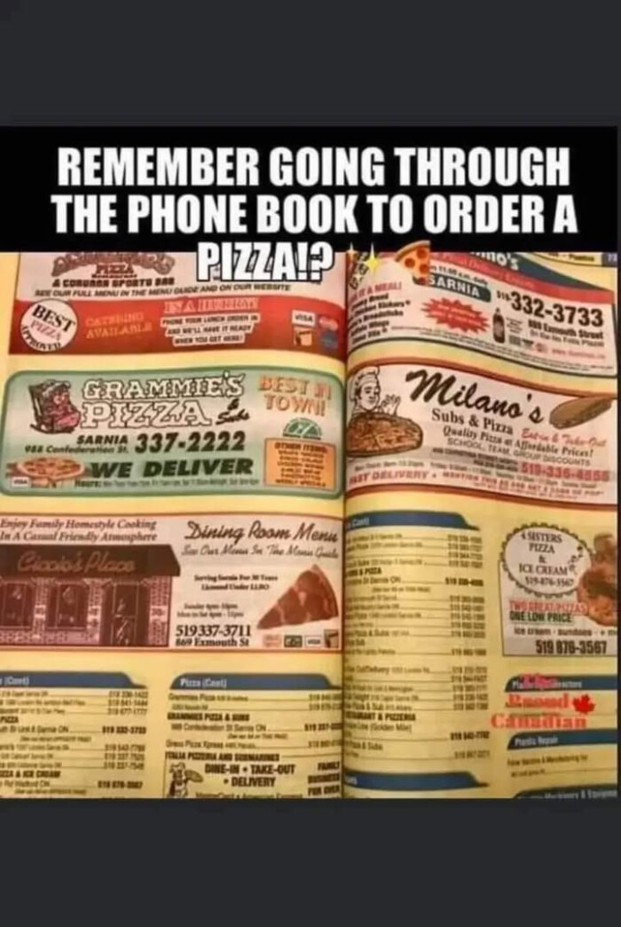 REMEMBER GOING THROUGH THE PHONE BOOK TO ORDER A PIZZA!? ***10 & CORURER SPORT ARNT BEgs m332-3733 GRAMMIES BEST TI PIZZA 2 vas Costa SARNIA 337-2222 SEED WE DELIVER Dining Room Menu So Cut Ha a The AGain Milano's Subs Pima Quality Pizza: 519337-371 16-355