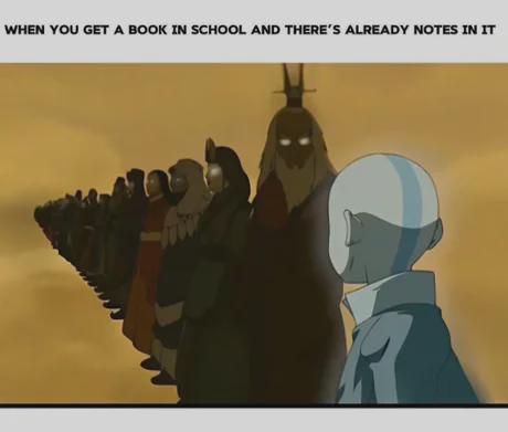 WHEN YOU GET A BOOK IN SCHOOL AND THERE'S ALREADY NOTES IT