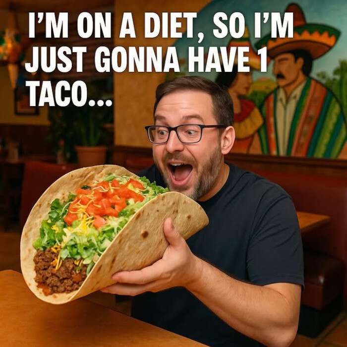 JUST GONNA HAVE 1 TACO...