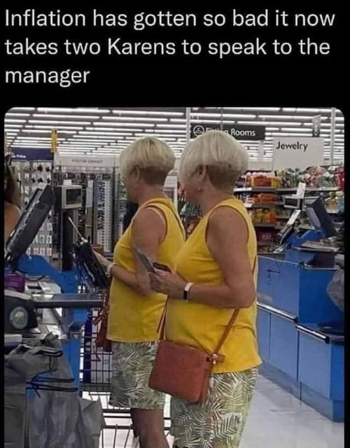 Inflation has gotten so bad it now takes two Karens to speak the manager