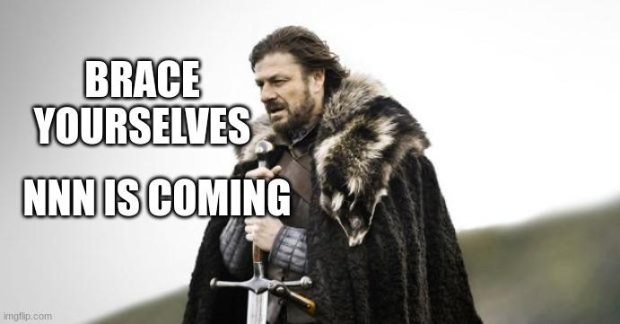 BRACE YOURSELVES NINIS COMING