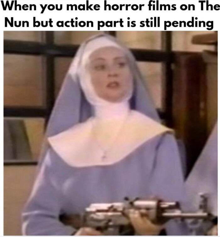 When you make horror films on The Nun but action part is still pending