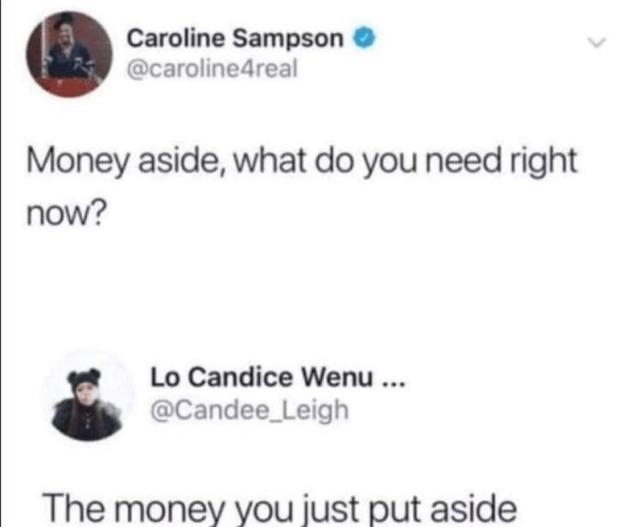 Caroline Sampson Money aside, what do you need right now? Lo Candice Wenu