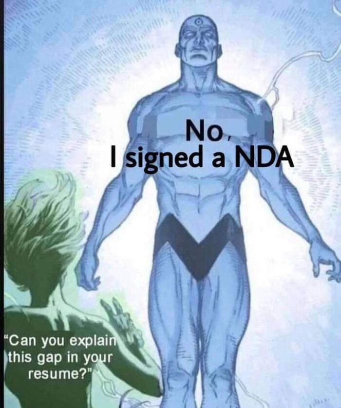 No. I signed a NDA "Can you explain this gap in your resume?"