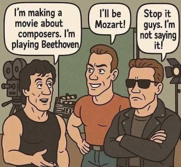 I'm making a movie about composers. playing Beethoven I'll be Mozart! Stop it guys. not saying it!