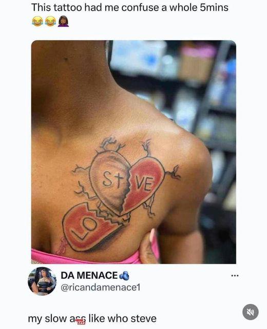 This tattoo had me confuse a whole 5mins ST<VE DA MENACE @ricandamenace1 my slow like who steve