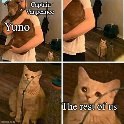 Captain Vangeance Yuno The rest of us imgflip.com
