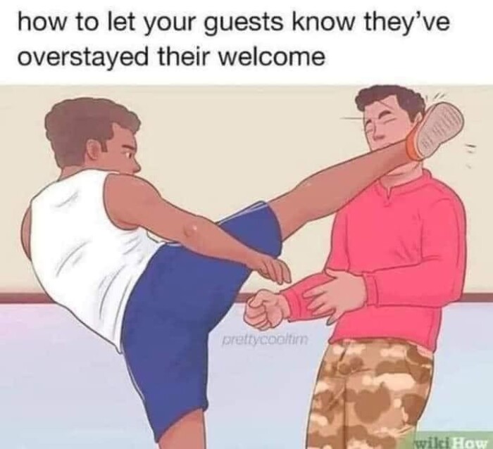 how to let your guests know they've overstayed their welcome pretryco