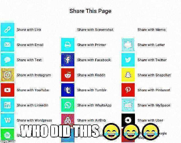 Share This Page with Link Screenshot Email Printer Text Facebook Instagram Reddit YouTube Tumbir Linkedin WhatsApp Wordoress AirBnb -MHO DID THIS. Meme Letter Twitter Snapchat Pinterest MySpace Uber ogle Mayi