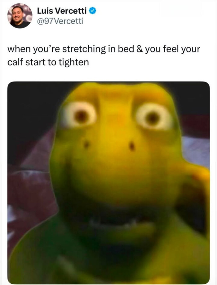 Luis Vercetti when you're stretching in bed