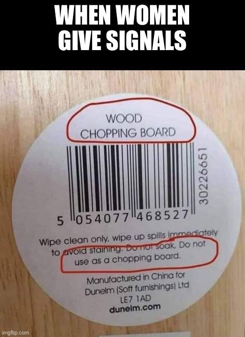 WHEN WOMEN GIVE SIGNALS WOOD CHOPPING BOARD 30226651 5 054077 468527 Wipe clean only, wipe up spills immediately to pivold staining. Do nor soak, not use as a chopping board. Manufactured in China for Dunelm (Soft furnishings) Ltd LE7 1AD dunelm.com imailio