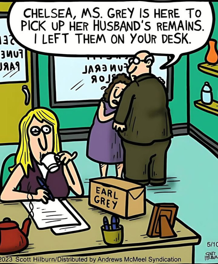 GREY IS HERE TO PICK UP HER HUSBAND'S REMAINS. I LEFT THEM ON YOUR DESK. Ii Ia 0] EARL 5/1( 2023 Scott Hilburn/Distributed by Andrews McMeel Syndication