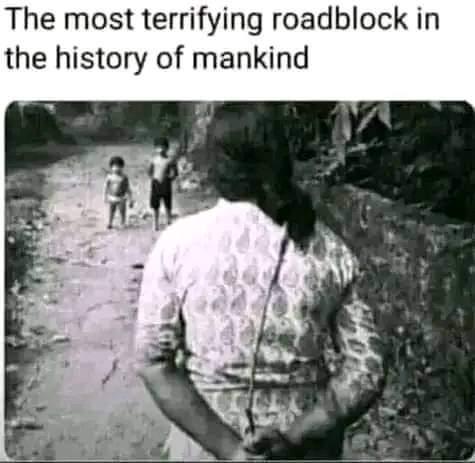 The most terrifying roadblock in the history of mankind