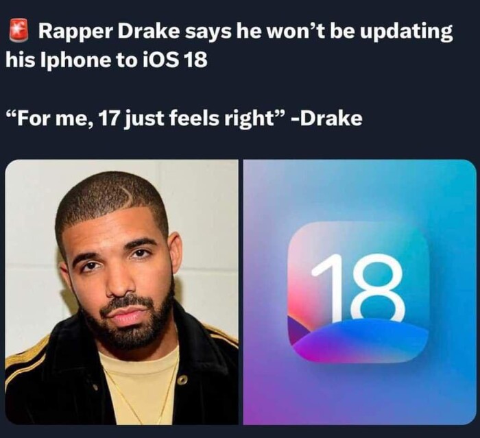 Rapper Drake says he won't be updating his Iphone to iOS 18 "For me, 17 just feels right -Drake