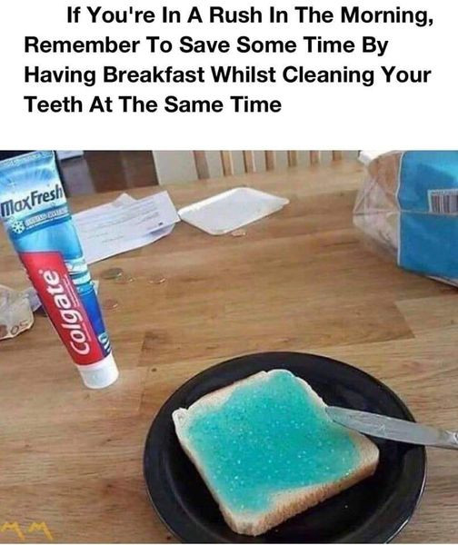 Rush The Morning, Remember To Save Some Time By Having Breakfast Whilst Cleaning Your Teeth At Same TaxFresh elebo)