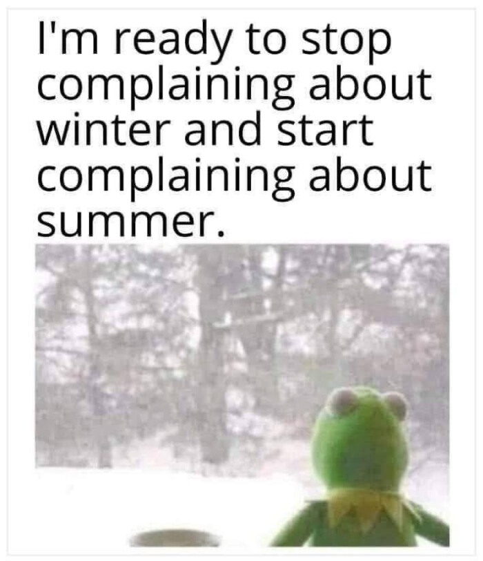 I'm ready to stop complaining about winter and start summer.