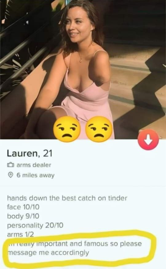 arms dealer 6 miles away hands down the best catch on tinder face 10/10 body 9/10 personality 20/10 1/2 really important and famous so please message me accordingly