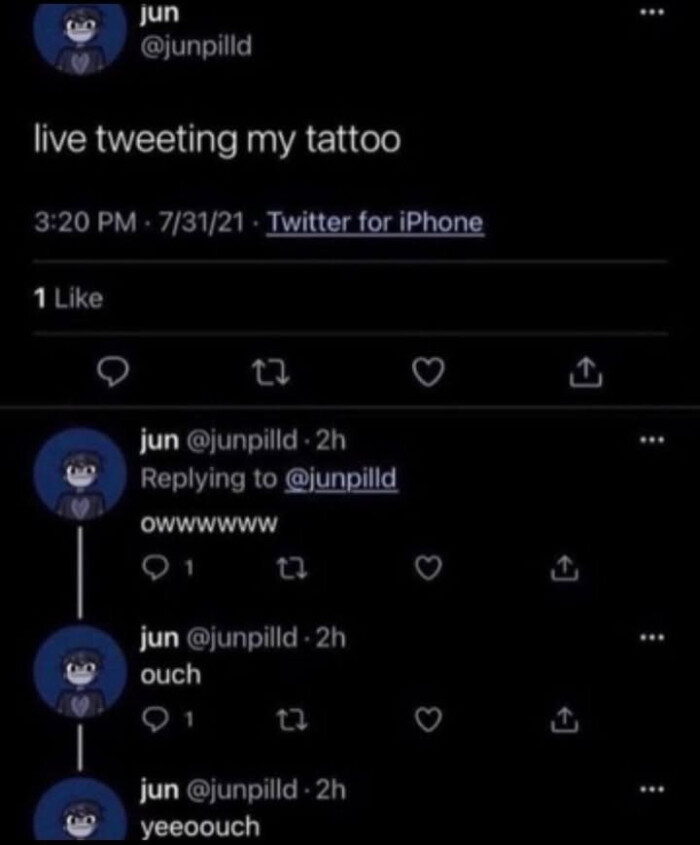 jun live tweeting my tattoo 3:20 PM 7/31/21 Twitter for iPhone 1 Like 17 to OWWwwww 01 h ouch yeeoouch