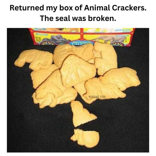 Returned my box of Animal Crackers. The seal was broken.