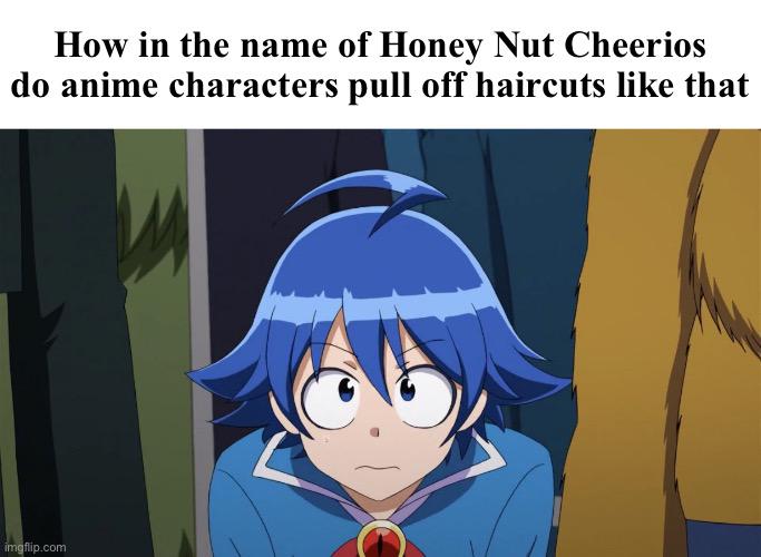 How in the name of Honey Nut Cheerios do anime characters pull off haircuts like that