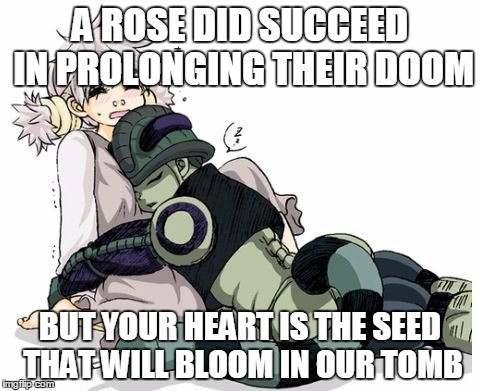 A ROSE DID SUCCEED IN PROLONGING THEIR DOOM BUT YOUR HEART IS THE SEED THAT WILL BLOOM OUR TOMB ingflip co