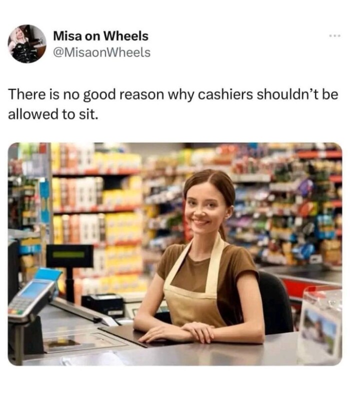 Misa on Wheels There is no good reason why cashiers shouldn't be allowed to sit.