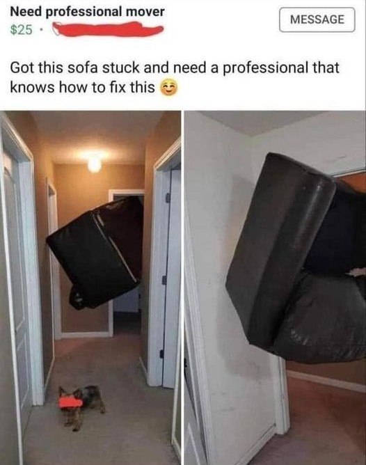 Need professional mover MESSAGE $25 Got this sofa stuck and need a that knows how to fix