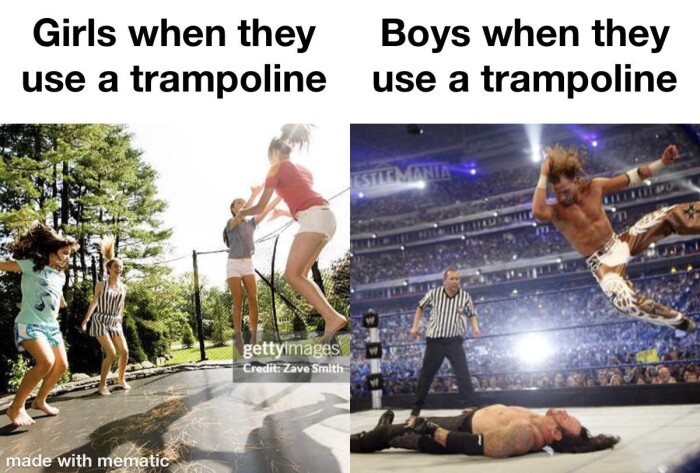 Girls when they Boys use a trampoline gettyimage: Credit: Zave Smith made with mematic