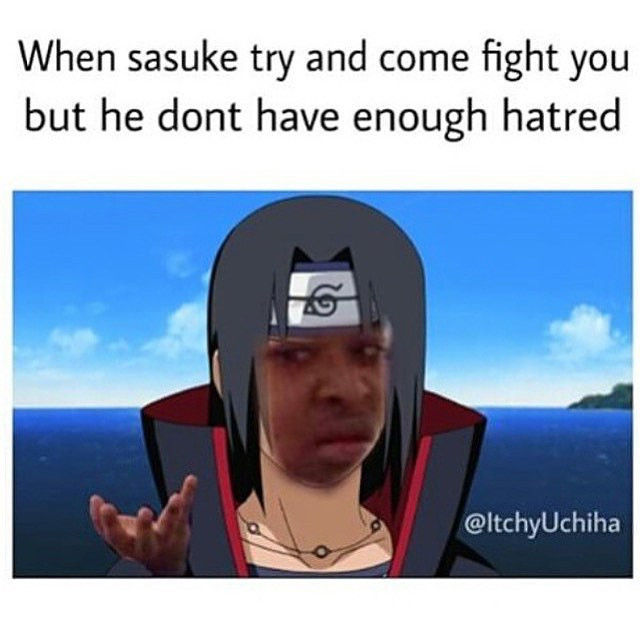 When sasuke try and come fight you but he dont have enough hatred