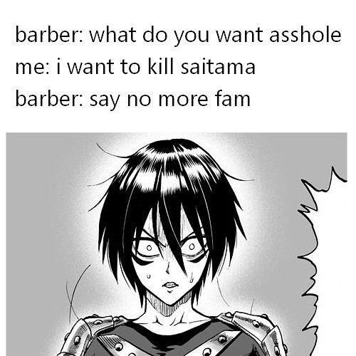 barber: what do you want me: i to kill saitama say no more fam