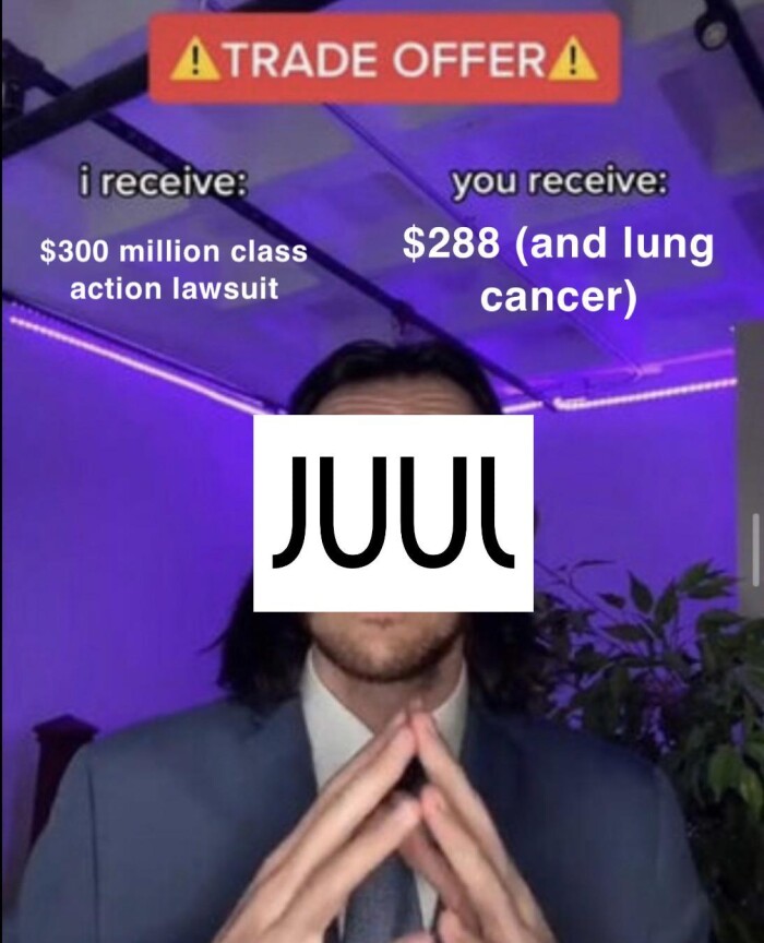 ATRADE OFFERA receive: $300 million class action lawsuit you $288 (and lung cancer) JUUL