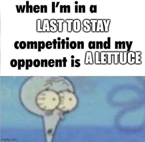 when I'm in a LAST TO STAY competition and my opponent is ALEJUCE imaflip.com