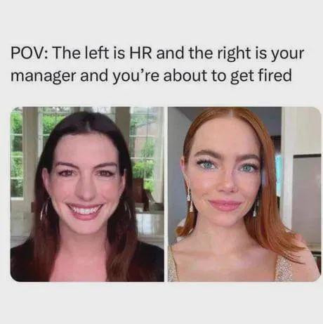 POV: The left is HR and the right your manager you're about to get fired