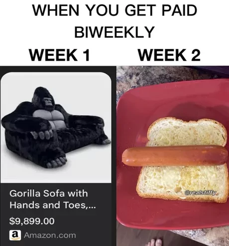 WHEN YOU GET PAID BIWEEKLY WEEK 1 2 Gorilla Sofa with Hands and Toes, $9,899.00 @Amazon.com @realstify