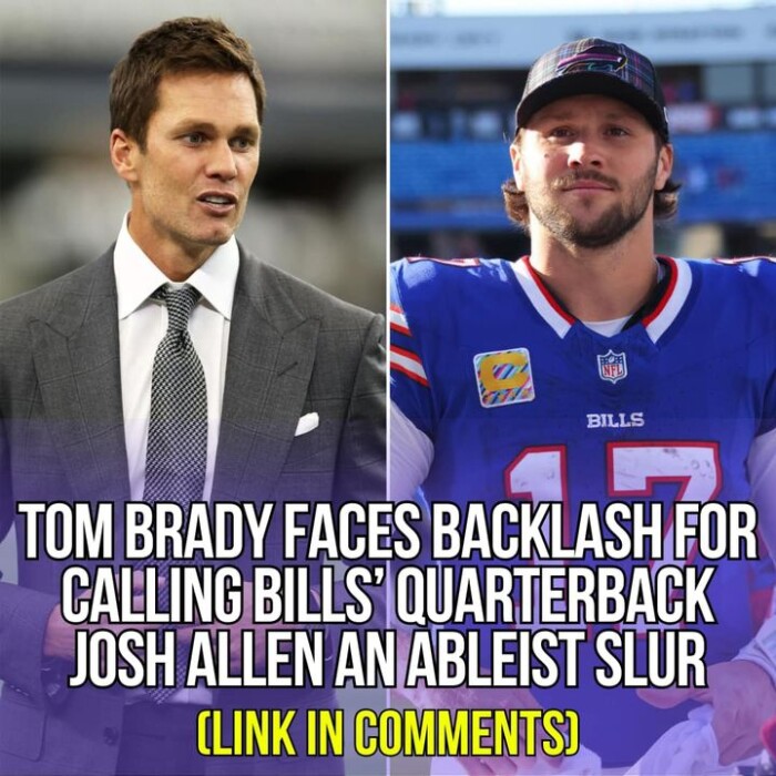 BILLS TOM BRADY FACES BACKLASH FOR CALLING QUARTERBACK JOSH ALLEN AN ABLEIST SLUR (LINK IN COMMENTS)
