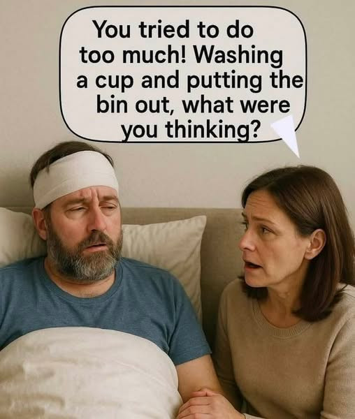 You tried to do too much! Washing a cup and putting the bin out, what were you thinking?