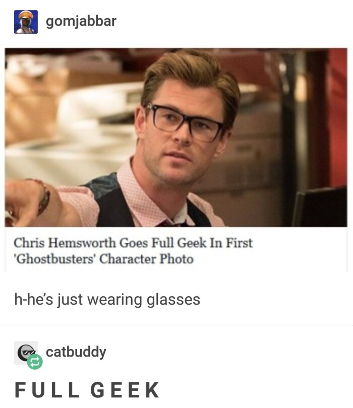 gomjabbar Chris Hemsworth Goes Full Geek In First 'Ghostbusters' Character Photo h-he's just wearing glasses catbuddy FULL GEEK