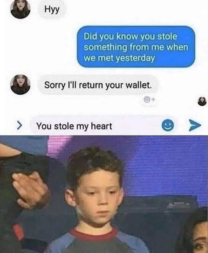 Hyy Did you know stole something from me when we met yesterday Sorry I'll return your wallet. ) You my heart