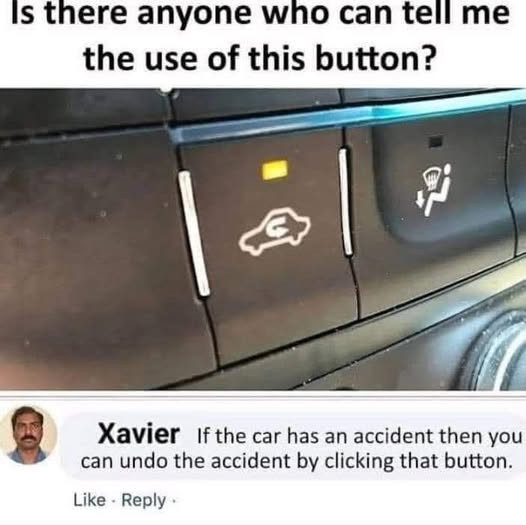 Is there anyone who can tell me the use of this button? Xavier If car has an accident then you undo by clicking that button. Like