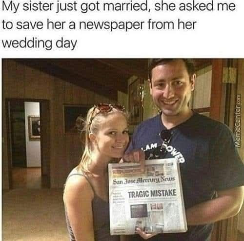 My sister just got married, she asked me to save her a newspaper from wedding day MemeCenter.com San Tosc Alencuru News TRAGIC MISTAKE EU