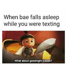 When bae falls asleep while you were texting What about goodnight kisses