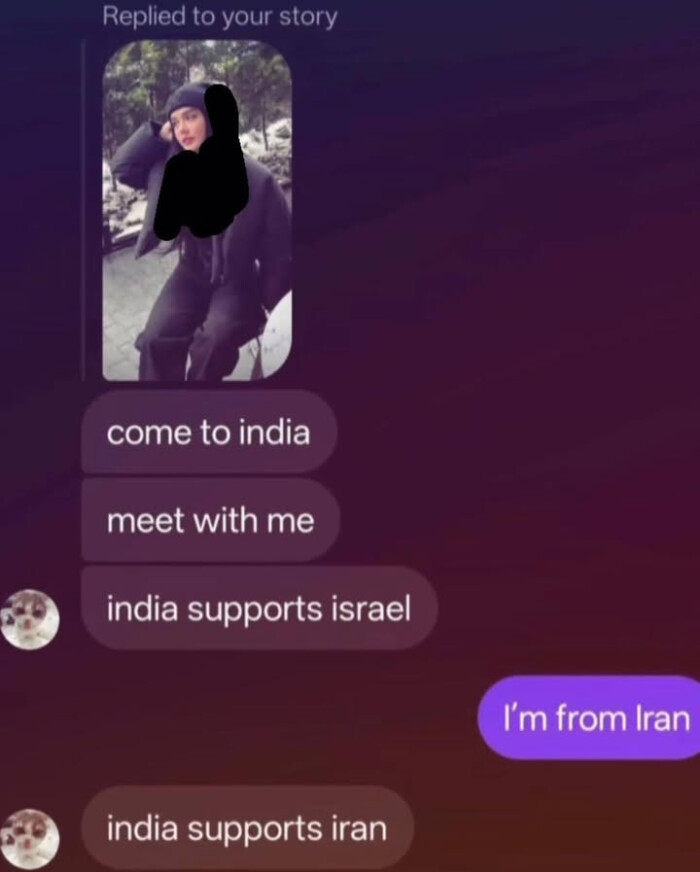 Replied to your story come india meet with me supports israel iran I'm from Iran