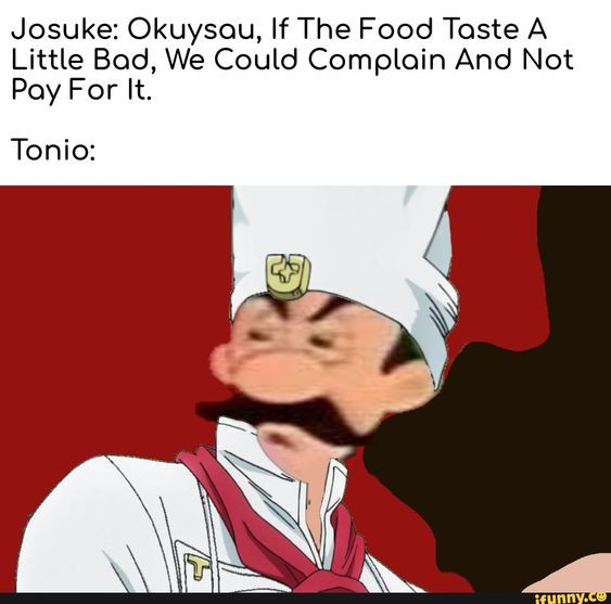 The Food Taste A Little Bad, We Could Complain And Not Pay For It. Tonio: ASUNNVAC