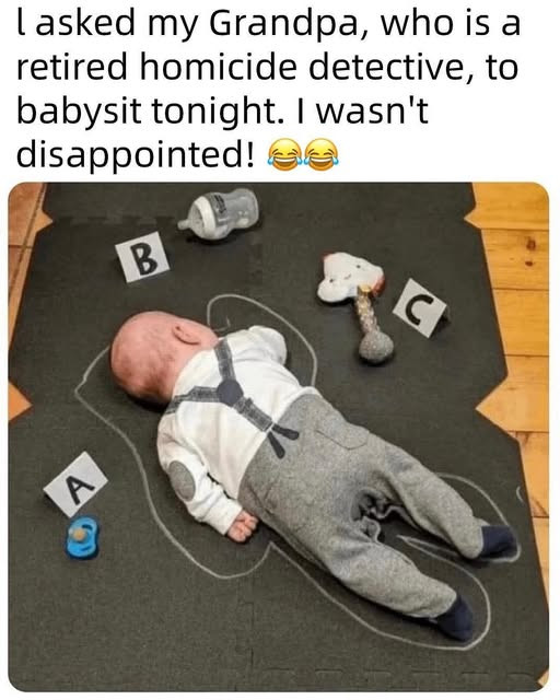lasked my Grandpa, who is a retired detective, to babysit tonight. I wasn't disappointed!