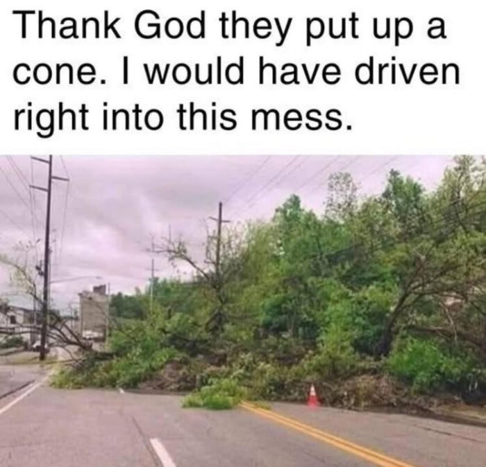 Thank God they put up a cone. I would have driven right into this mess.